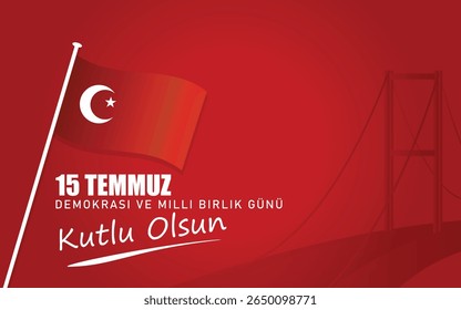 15 Temmuz Demokrasi ve Milli Birlik Gunu. Traduzido do inglês: July 15 The Day of Democracy and National Unity. Vetor de design plano