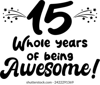 15 whole years of being awesome, vector file, typography
