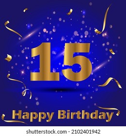 15 year anniversary card. Happy 15 year old birthday. Beautiful blue gradient color card with glitter and golden lettering. Modern designn for celebration. EPS 10 vector illustration.