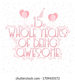 15 years Birthday And 15 years Wedding Anniversary Typography Design, 15 Whole Years Of Being Awesome.