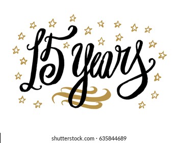 15 years card, banner. Beautiful greeting scratched calligraphy text word gold stars. Hand drawn invitation T-shirt print design. Handwritten modern brush lettering white background isolated vector