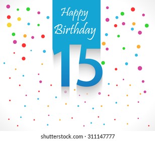 15 years Happy Birthday background or card with colorful confetti with polka dots-vector eps10