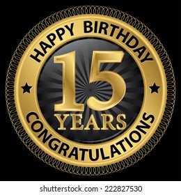 15 years happy birthday congratulations gold label, vector illustration