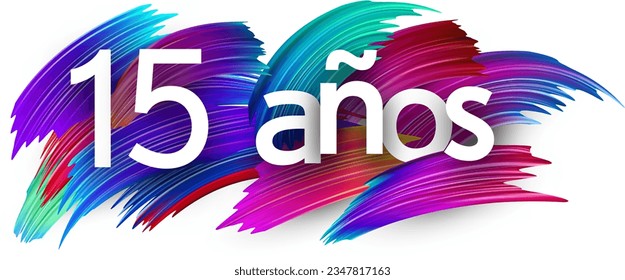 15 years at spanish paper word sign with colorful spectrum paint brush strokes over white. Vector illustration.