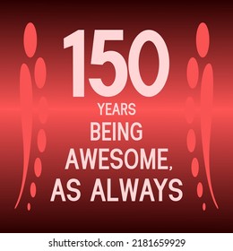150 years being awesome as always,celebration, anniversary, birthday, isolated on a gradient background.
