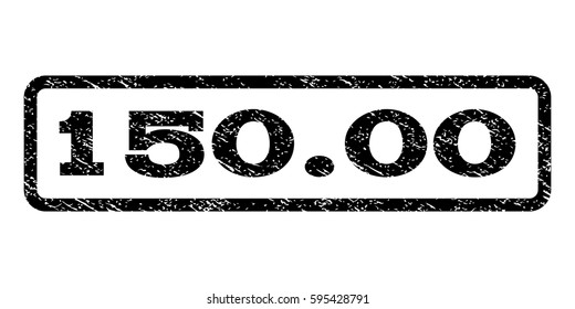 150.00 watermark stamp. Text tag inside rounded rectangle frame with grunge design style. Rubber seal stamp with scratched texture. Vector black ink imprint on a white background.