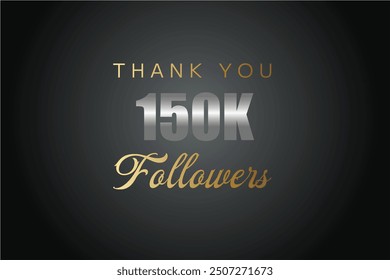 150000 OR 150k followers celebration. Thank you 150000 followers congratulation template banner. banner for social 150k friends and followers. celebrate subscribers and followers.
