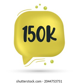 150k social media followers thank you and speech bubble