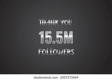 15500000  OR 15.5m followers celebration. Thank you 15500000  followers congratulation template banner. banner for social 15.5m friends and followers. celebrate subscribers and followers.

