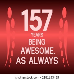 157 years being awesome as always,celebration, anniversary, birthday, isolated on a gradient background.