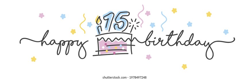 15th Birthday handwritten typography lettering Greeting card with colorful big cake, number, candle and confetti