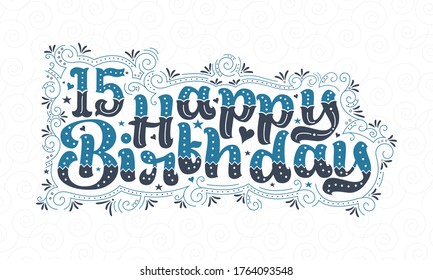 15th Happy Birthday lettering, 15 years Birthday beautiful typography design with blue and black dots, lines, and leaves.