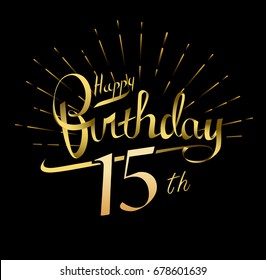 15th Happy Birthday logo. Beautiful greeting card poster with calligraphy Word gold fireworks. Hand drawn design elements. Handwritten modern brush lettering on a black background isolated vector