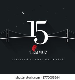 15th July. Democracy and National Unity Day. Martyrs, coup attempts, turkey, Istanbul Bosphorus Bridge, victory, örgürlük, unions and night. Red. flag, feats. Vector, illustration.