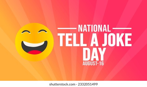 16 August National Tell a Joke Day background template. Holiday concept. background, banner, placard, card, and poster design template with text inscription and standard color. vector illustration.