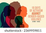 16 Days of Activism against gender based violence is observed every year from November 25 to December 10 all across the world. Vector illustration