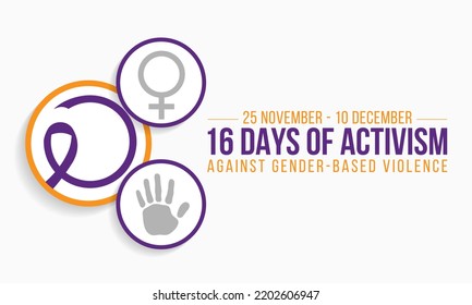 16 Days of Activism against gender based violence is observed every year from November 25 to December 10 all across the world. Vector illustration