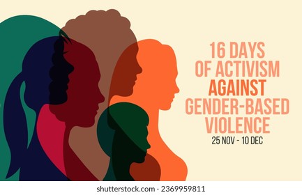 16 Days of Activism against gender based violence is observed every year from November 25 to December 10 all across the world. Vector illustration
