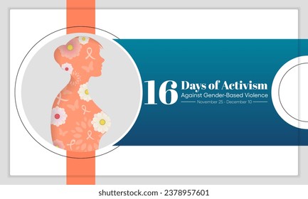 16 Days of Activism against gender based violence is observed every year from November 25 to December 10 all across the world. Vector illustration