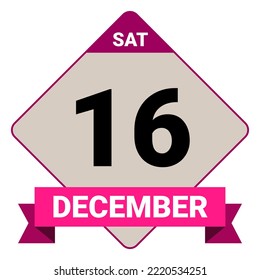 16 December, Saturday. Date template. Useful design for calendar or event promotion. Vector illustration EPS 10 File. Isolated on white background.