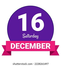 16 December, Saturday. Date template. Useful design for calendar or event promotion. Vector illustration EPS 10 File. Isolated on white background. 