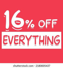 16% off everything. sixteen percent discount everything on red background for mega big sales