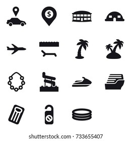 16 vector icon set : car pointer, dollar pin, airport building, dome house, plane, lounger, palm, island, hawaiian wreath, aquapark, jet ski, cruise ship, inflatable mattress, do not distrub