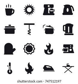 16 vector icon set : hot drink, sun, coffee maker, kettle, pan, corkscrew, steam pan, cook glove, thermometer, fire, iron, iron board
