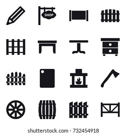 16 vector icon set : pencil, shop signboard, fence, table, nightstand, cutting board, fireplace, axe, wheel, barrel, farm fence