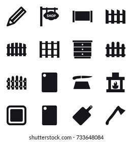 16 vector icon set : pencil, shop signboard, fence, chest of drawers, cutting board, fireplace, axe