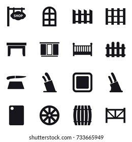 16 vector icon set : shop signboard, arch window, fence, table, wardrobe, crib, cutting board, stands for knives, knife holder, wheel, barrel, farm fence