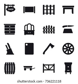 16 vector icon set : shop signboard, fence, table, chest of drawers, dresser, cutting board, knife holder, axe, wheel, barrel, trailer, farm fence, hive