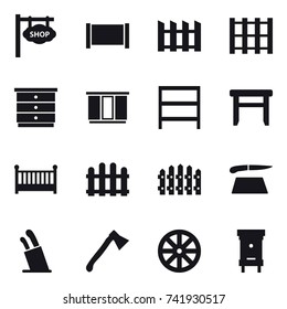 16 vector icon set : shop signboard, fence, chest of drawers, wardrobe, rack, stool, crib, cutting board, stands for knives, axe, wheel, hive