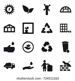 16 vector icon set : sun power, windmill, greenhouse, flower in window, hand drop, ecology, recycling, trash bin, trash truck, hand and drop, garbage bin, construct garbage