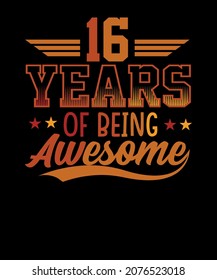 16 Years Of Being Awesome Gifts 16 Years Old 16th Birthday T-Shirt Design