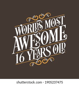 16 years birthday typography design, World's most awesome 16 years old