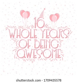 16 years Birthday And 16 years Wedding Anniversary Typography Design, 16 Whole Years Of Being Awesome.