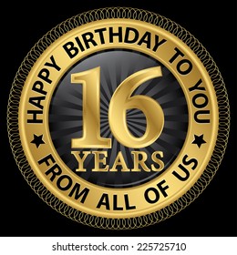 16 years happy birthday to you from all of us gold label,vector illustration