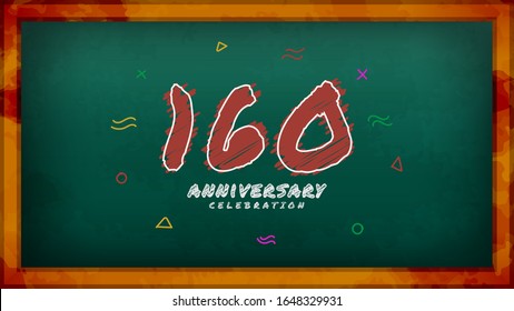 160th Anniversary celebration. Messy Chalk number with frame and geometric decoration on green chalkboard background. Old school style design vector EPS 10. Can be used for company or wedding.