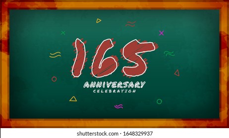 165th Anniversary celebration. Messy Chalk number with frame and geometric decoration on green chalkboard background. Old school style design vector EPS 10. Can be used for company or wedding.