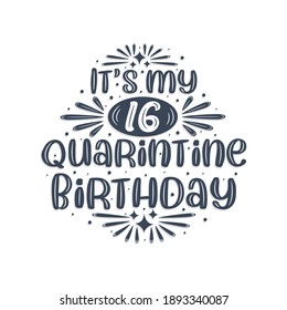 16th birthday celebration on quarantine, It's my 16 Quarantine birthday.