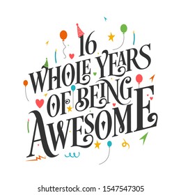 16th Birthday And 16th Wedding Anniversary Typography Design "16 Whole Years Of Being Awesome"