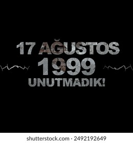 17 ağustos 1999. 17.08.1999. Marmara depremi. Gölcük Depremi. Türkiye Deprem. Unutmadık! translation: 17 August 1999. We did not forget!