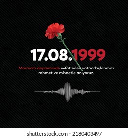 17 Ağustos 1999 Marmara Depremi
Carnation and sound wave on black background. translation: 17.08.1999. Marmara earthquake