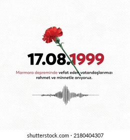 17 Ağustos 1999 Marmara Depremi
Carnation, sound wave and turkish text on white background. translation: 17.08.1999. Marmara earthquake