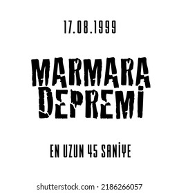 17 Ağustos 1999 Marmara Depremi, en uzun 45 saniye...
translation: 17.08.99 marmara earthquake, the longest 45 seconds.