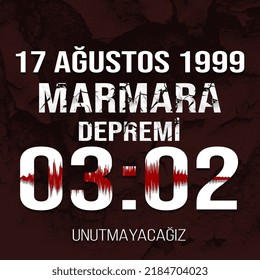 17 agust 1999 Istanbul earthquake.
Translation: We will not forget the 17 August 1999 Marmara earthquake