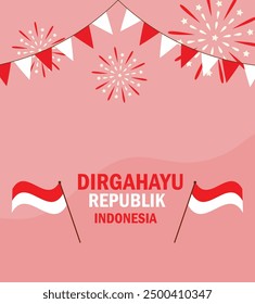 17 August. Indonesia independence day. English Translation: Long live Indonesia. Fireworks and indonesian flag isolated on background.