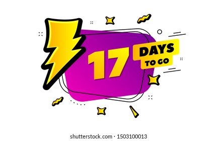 17 days to go sign. Lightning bolt badge. Seventeen days left icon. Thunder bubble vector banner. Price tag design. Promotion sale badge. Limited discounts. Vector