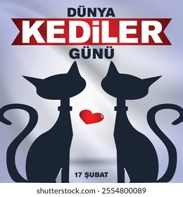 "17 Şubat Kediler Günü. February 17 is Cat Day."